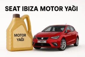 Seat Ibiza Motor Yağı Rehberi | Hangi Yağ Uygun?