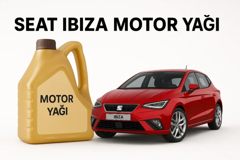 Seat Ibiza Motor Yağı Rehberi | Hangi Yağ Uygun?