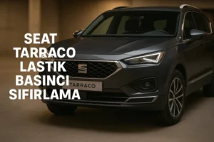 Seat Tarraco Lastik Basıncı Sıfırlama Nasıl Yapılır?